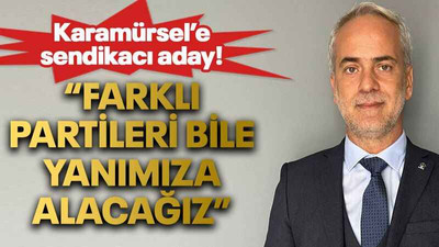 Karamürsel’e sendikacı aday! “Farklı partileri bile yanımıza alacağız”